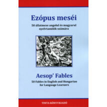 EZÓPUS MESÉI - 50 ÁLLATMESE ANGOLUL ÉS MAGYARUL NYELVTANULÓK SZÁMÁRA