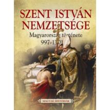 SZENT ISTVÁN NEMZETSÉGE - MAGYAR HISTÓRIÁK II.