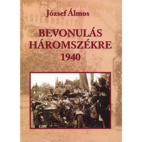 BEVONULÁS HÁROMSZÉKRE 1940