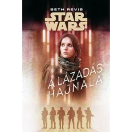 STAR WARS - A LÁZADÁS HAJNALA